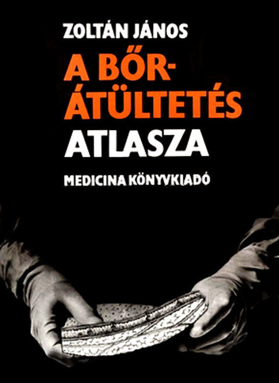Zoltán János: A bőrátültetések atlasza, Medicina Kiadó, Budapest 1984.