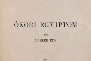 Mahler Ede: Az ókori Egyiptom- Általános bevezetés