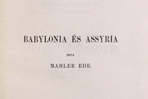 Mahler Ede: Babylonia és Assyria- Előszó és általános bevezetés