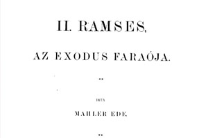 Mahler Ede: II. Ramses, az Exodus faraója