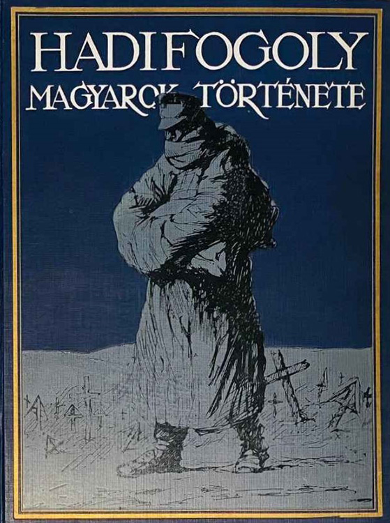 Hadifogoly magyarok története I-II. Athenaeum Irodalmi és Nyomdai Részvénytársulat, Budapest 1930. 1014 oldal