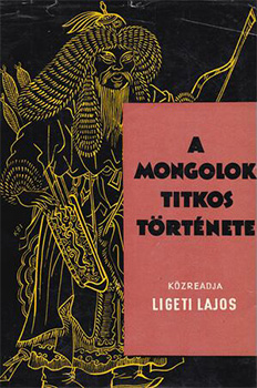 A mongolok titkos története. Közreadja: Ligeti Lajos