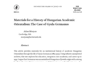 Mestyan, Adam: Materials for a History of Hungarian Academic Orientalism: The Case of Gyula Germanus