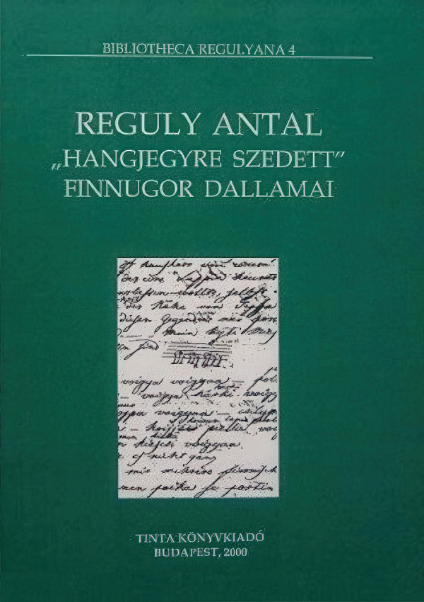Reguly Antal „hangjegyre szedett” finnugor dallamai. Szerkesztette: Lázár Katalin, Szíj Enikő. Bibliotheca Regulyana 4. Tinta Könyvkiadó. Budapest, 2000.